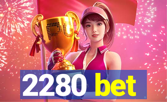 2280 bet